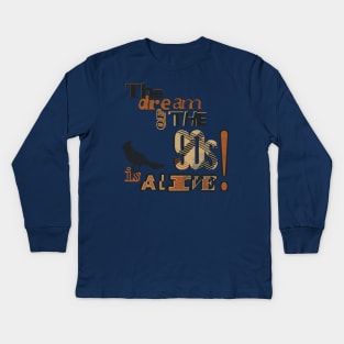 The Dream of the 90s Kids Long Sleeve T-Shirt